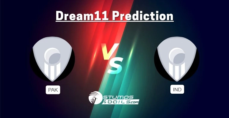 PAK vs IND Dream11 Prediction, PAK vs IND Fantasy Cricket Tips