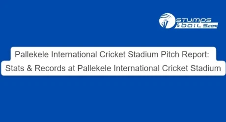 Pallekele International Cricket Stadium Pitch Report: Stats & Records at Pallekele International Cricket Stadium