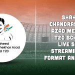 Shaheed Chandrashekhar Azad Memorial T20 Schedule: Live Score, Streaming info, Format and Fixtures