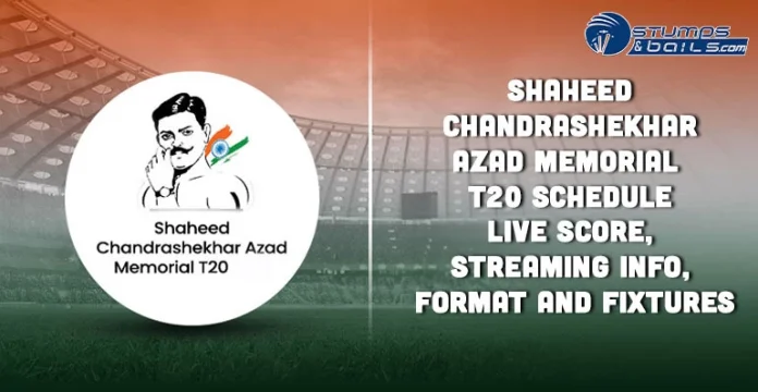 Shaheed Chandrashekhar Azad Memorial T20 Schedule