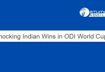 ODI WC: India’s Shock Wins Shocking Indian Wins in ODI World Cups
