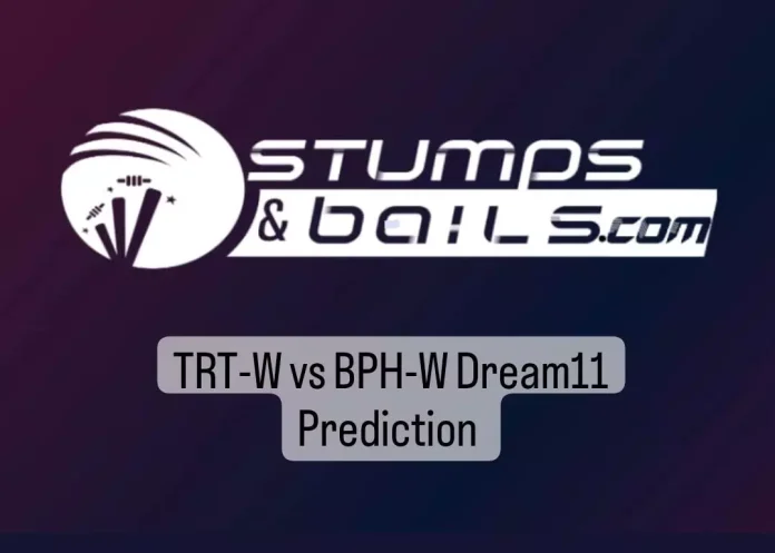 TRT-W vs BPH-W Dream11 prediction