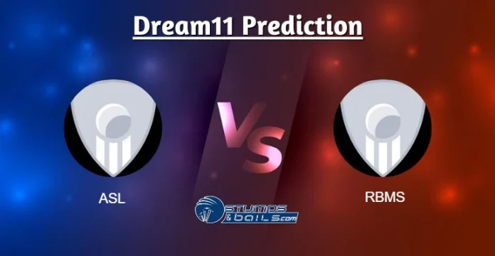 ASL vs RBMS Dream11 Prediction