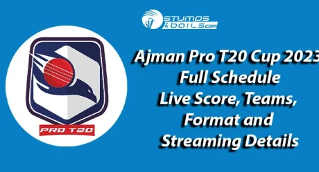 Ajman Pro T20 Cup 2023 Full Schedule: Live Score, Teams, Format and Streaming Details