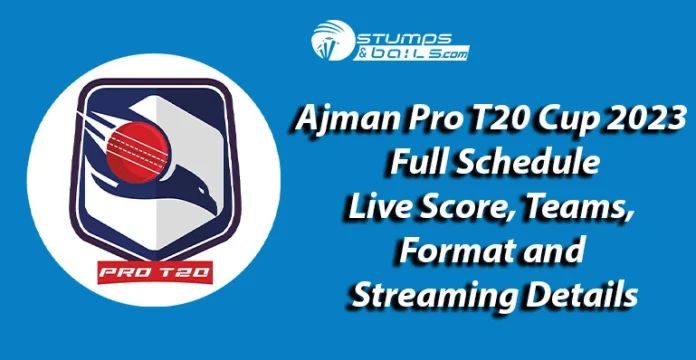 Ajman Pro T20 Cup 2023 Full Schedule