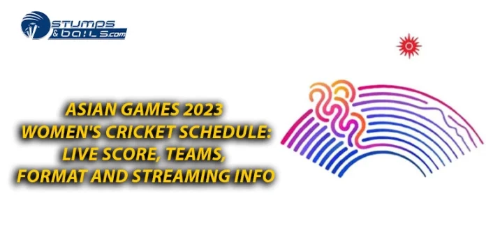 Asian Games 2023 Women's Cricket Schedule