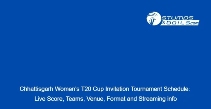 Chhattisgarh Women’s T20 Cup Invitation Tournament Schedule