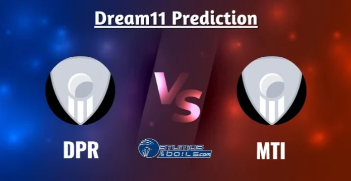 DPR vs MTI Dream11 Prediction