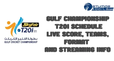Gulf Cricket T20I Championship Schedule: Format, Teams, Live Score and Streaming info
