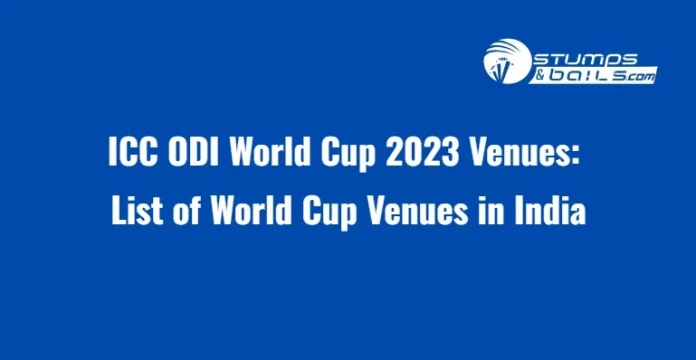 ICC ODI World Cup 2023 Venues