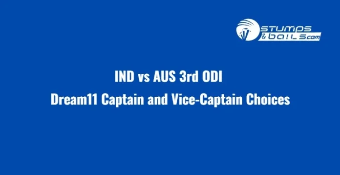 IND vs AUS 3rd ODI Dream11 Captain and Vice-Captain Choices