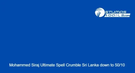 Mohammed Siraj Ultimate Spell Crumble Sri Lanka down to 50/10 