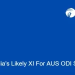 India’s Likely XI For AUS ODI Series