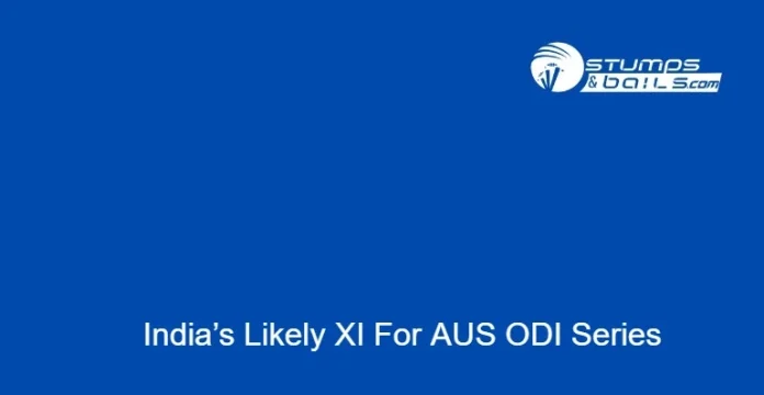 India Predicted Playing 11 For AUS ODI Series