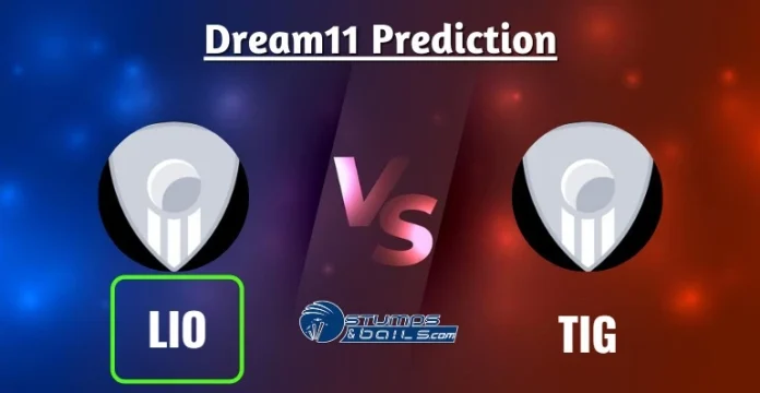 LIO vs TIG Dream11 Prediction