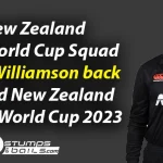New Zealand ODI World Cup Squad: Kane Williamson back to lead New Zealand in ODI World Cup 2023