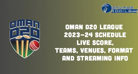 Oman D20 League 2023-24 Schedule: Live Score, Teams, Venues, Format and Streaming info