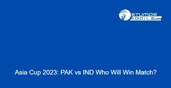 PAK vs IND Who Will Win Super 4 Match