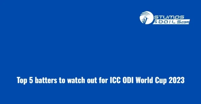 Top 5 batters to watch out for ODI World Cup 2023