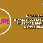 Uttarakhand Women’s T20 League Schedule: Live Score, Teams, Format & Streaming info