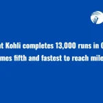 Virat Kohli completes 13,000 runs in ODIs, becomes fifth and fastest to reach milestone