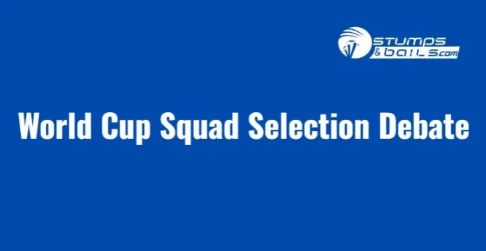 World Cup Squad Selection Debate