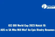 ICC ODI World Cup 2023 Match 10: AUS vs SA Who Will Win? An Epic Rivalry Resumes AUS vs SA Who Will Win