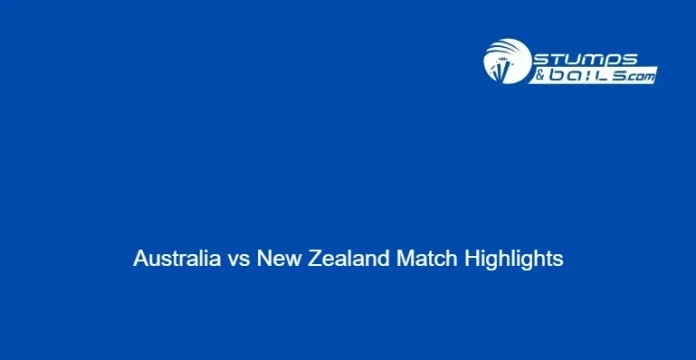 Australia vs New Zealand Match Highlights