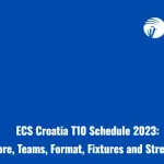 ECS Croatia T10 Schedule 2023: Live Score, Teams, Format, Fixtures and Streaming info