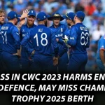 Fifth loss in CWC 2023 harms England’s title defence, may miss Champions Trophy 2025 berth