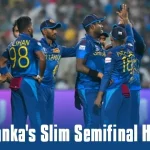Sri Lanka’s Slim Semifinal Hopes!