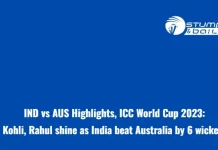 IND vs AUS Highlights, ICC World Cup 2023: Kohli, Rahul shine as India beat Australia by 6 wickets IND vs AUS Highlights Match 5 World Cup 2023