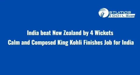 India beat New Zealand by 4 Wickets: Calm and Composed King Kohli Finishes Job for India