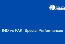 IND vs PAK: Special Performances IND vs PAK Special Performances
