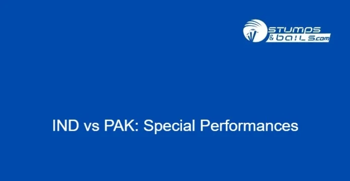 IND vs PAK Special Performances