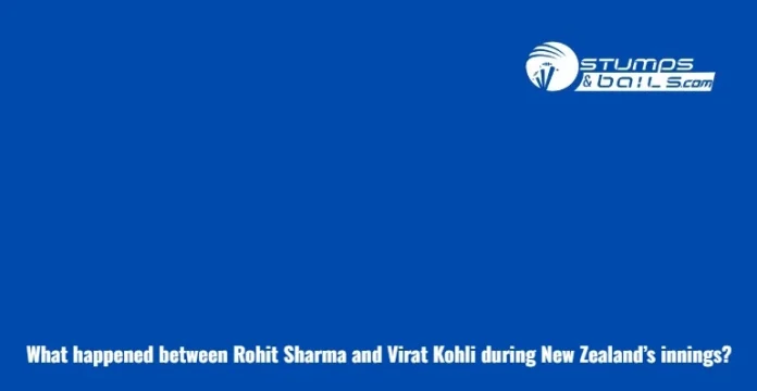 What happened between Rohit Sharma and Virat Kohli during New Zealand's batting?