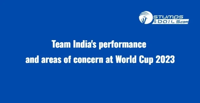 Team India's performance and areas of concern at World Cup 2023