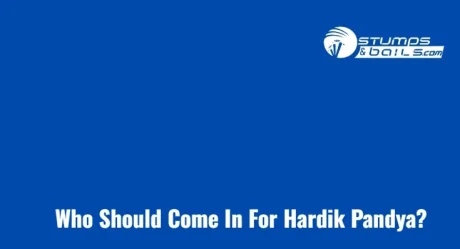 Who Should Come In For Hardik Pandya?