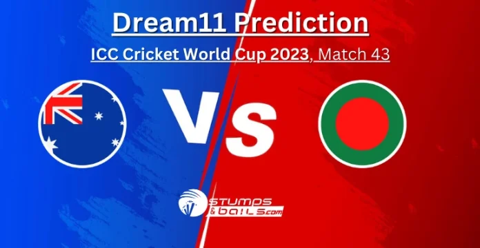 AUS vs BAN Dream11 Team today World Cup 2023