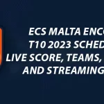 ECS Malta Encore T10 2023 Schedule: Live Score, Teams, Format and Streaming info