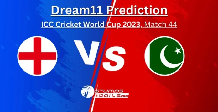 ENG vs PAK Dream11 Prediction World Cup 2023