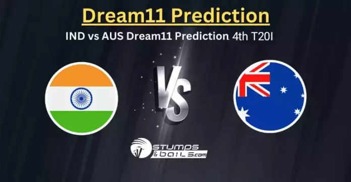 IND vs AUS Dream11 Prediction 4th T20I