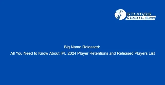IPL 2024 Player Retentions