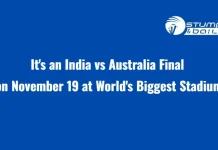 It’s an India vs Australia Final on November 19 at World’s Biggest Stadium India vs Australia Final World Cup 2023