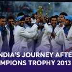 India’s journey after Champions Trophy 2013 win