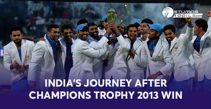 India's journey after Champions Trophy 2013 win