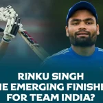 Rinku Singh: The Emerging Finisher for Team India?