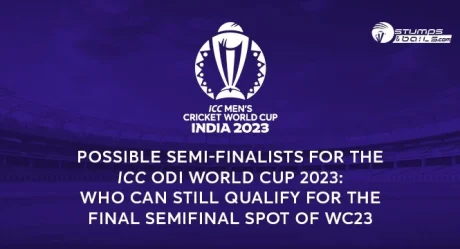 Possible Semi-finalists for the ICC ODI World Cup 2023: Who Can Still Qualify for the final Semifinal Spot of WC23