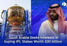 Saudi Arabia Seeks Interests in buying IPL Stakes Worth $ 30 billion Saudi Arabia IPL Stake Purchase