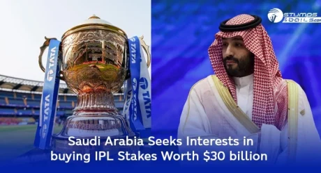 Saudi Arabia Seeks Interests in buying IPL Stakes Worth $ 30 billion